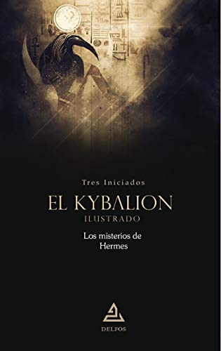 El Kybalion | Ilustrado: Los misterios de Hermes (BIBLIOTECA TRADICION HERMETICA, Band 7)